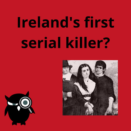 Ireland's first serial killer? Maybe?