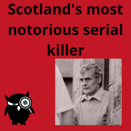 Scotland's most notorious serial killer